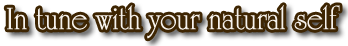 In tune with your natural self